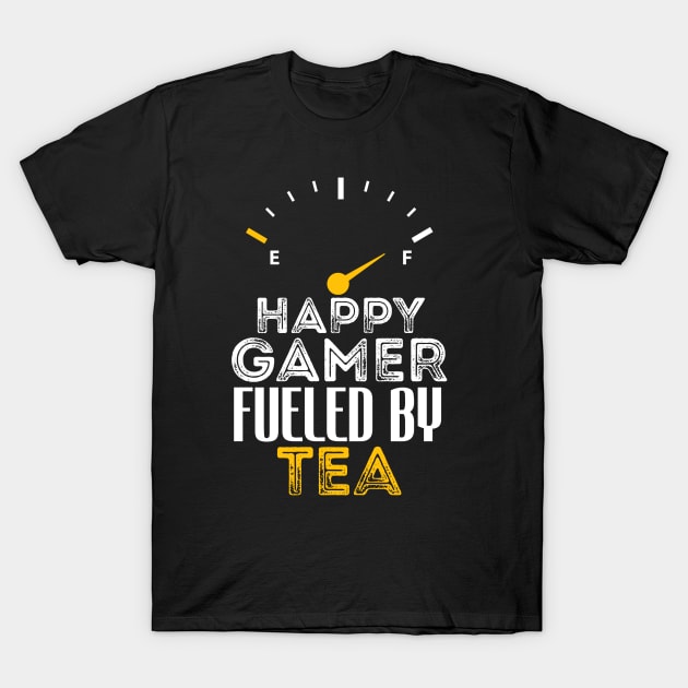 Funny Saying Happy Gamer Fueled by Tea Sarcastic Gaming T-Shirt by Arda